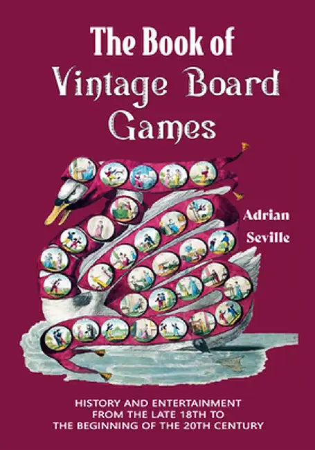 The Book of Vintage Board Games: History and Entertainment from the Late 18th to the Beginning of the 20th Century (Old Fashioned Board Games) by Adrian Seville