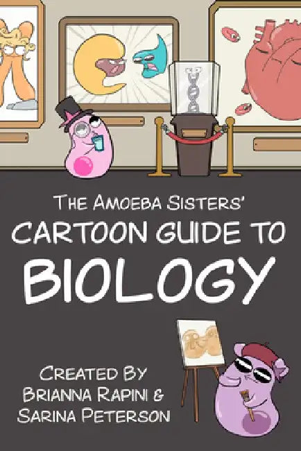 The Amoeba Sisters' Cartoon Guide to Biology: Science Simplified by Sarina Peterson