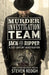 Murder Investigation Team: Jack the Ripper: A 21st Century Investigation (Investigating the Ripper Case, Jack the Ripper True Crime Book, How to Catch by Steven Keogh