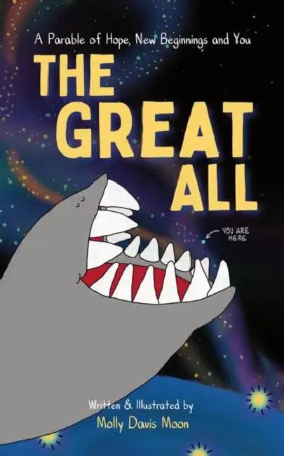 The Great All: A Parable of Hope, New Beginnings, and You by Molly Davis Moon