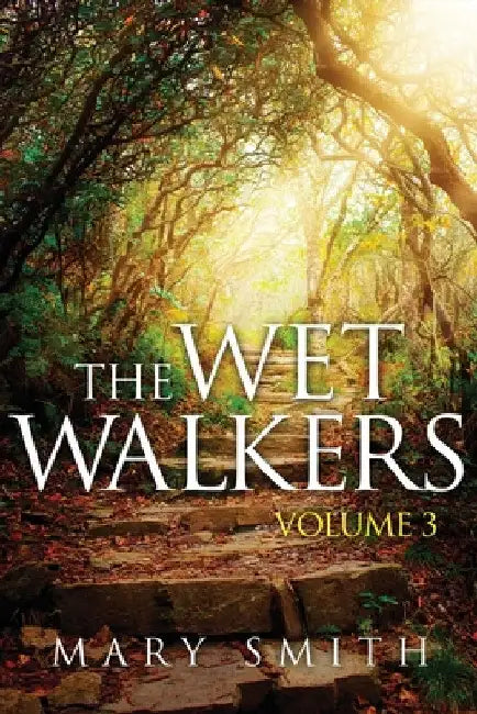 The Wet Walkers: Volume 3 by Mary E. Smith