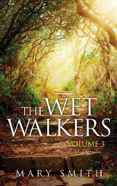 The Wet Walkers: Volume 3 by Mary E. Smith