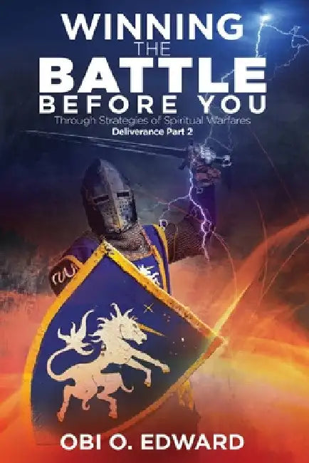 Winning the Battle Before You: Through Strategies of Spiritual Warfares by Obi O. Edward