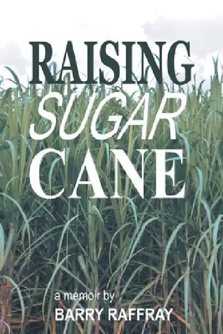Raising Sugar Cane by Barry Raffray