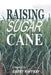 Raising Sugar Cane by Barry Raffray