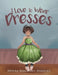 I Love to Wear Dresses by Donna Beaumont- Harding