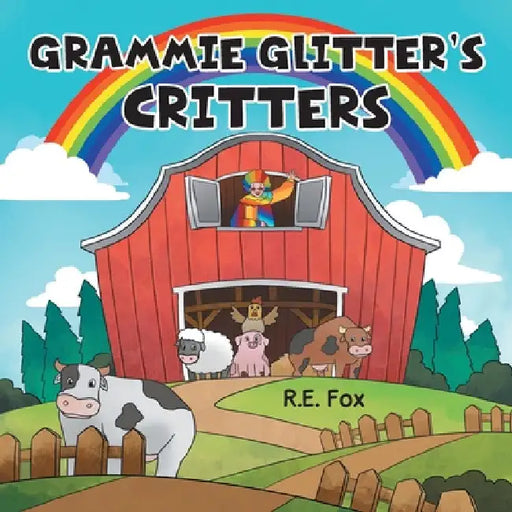 Grammie Glitter's Critters by R. E. Fox