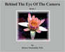 Behind The Eye Of The Camera: Book 1 by Robert Schoenfeld