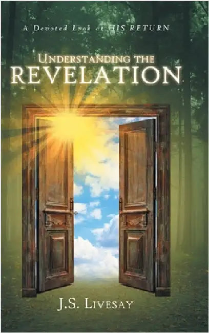 Understanding the Revelation: A Devoted Look at HIS RETURN by Livesay, J. S.