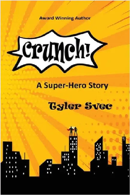 Crunch: A Super-Hero Story by Svec, Tyler