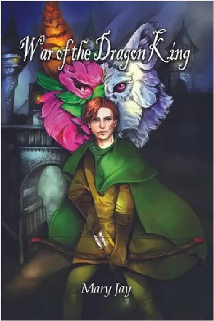 War of the Dragon King by Jay, Mary