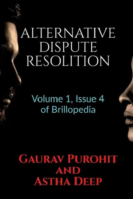 Alternative Dispute Resolition: Volume 1, Issue 4 of Brillopedia by Gaurav Purohit and Astha Deep