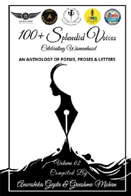 100+ Splendid Voices Volume 2: Celebrating Womanhood by Anweshika Gupta