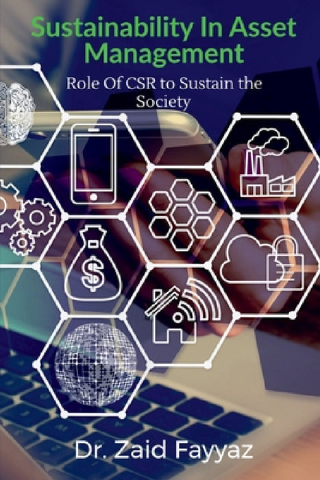 Sustainability In Asset Management: The Role Of CSR (Corporate Social Responsibility) to Sustain the Society by Zaid Fayyaz