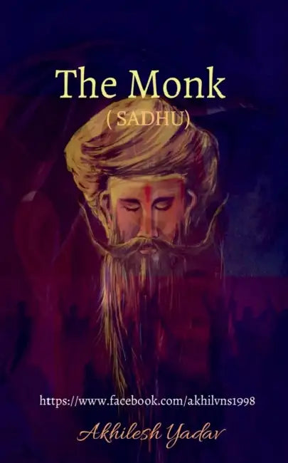 The Monk (SADHU): Sadhu by Akhilesh Yadav