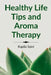 Healthy Life Tips and Aroma Therapy: English Edition by Kapila Saini