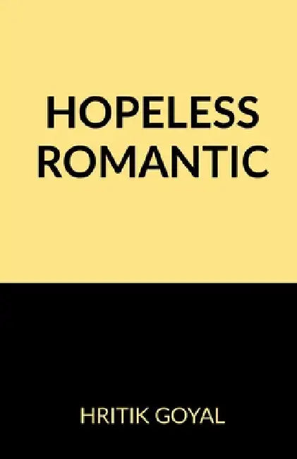 Hopeless Romantic by Hritik Goyal