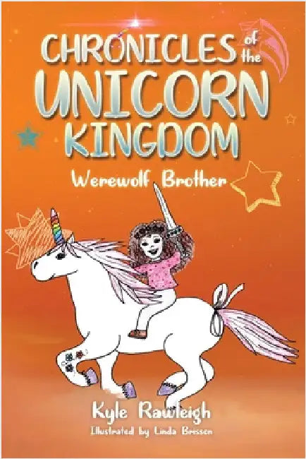Chronicles of the Unicorn Kingdom: Werewolf Brother by Rawleigh, Kyle