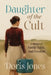 Daughter of the Cult: A Memoir of Family, Faith, and Freedom by Doris Jones