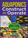 Aquaponics Construct and Operate: Instructions and Everything You Need to Know by Pe David H. Dudley Pmp