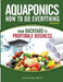 Aquaponics How to do Everything from Backyard to Profitable Business: from BACKYARD to PROFITABLE BUSINESS by David H. Dudley