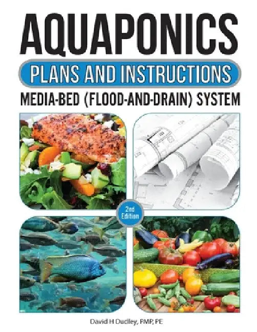 Aquaponic Plans and Instructions by David H. Dudley