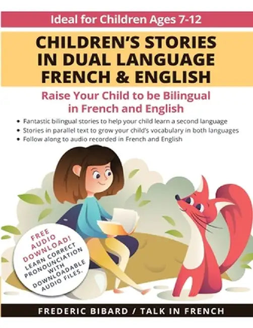 Children's Stories in Dual Language French & English: Raise your child to be bilingual in French and English + Audio Download. Ideal for kids ages 7-1 by Frederic Bibard