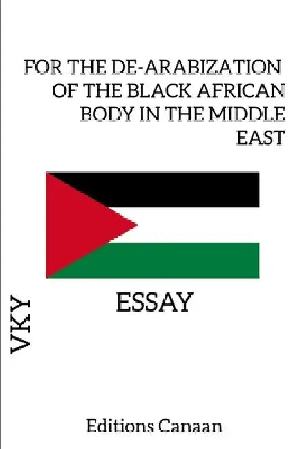 For the De-Arabization of the Black African Body in the Middle East - Essay by Editions Canaan
