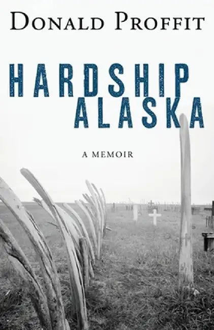Hardship Alaska by Donald Proffit