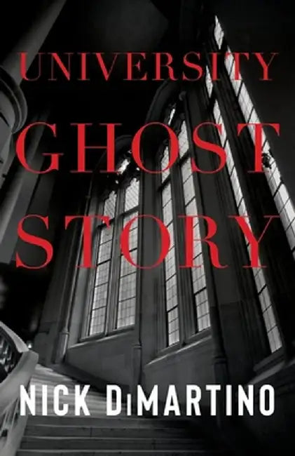 University Ghost Story by Nick DiMartino