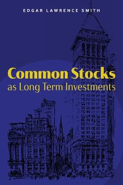 Common Stocks as Long Term Investments by Edgar Lawrence Smith