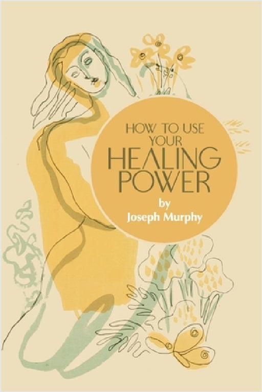 How to Use Your Healing Power by Joseph Murphy