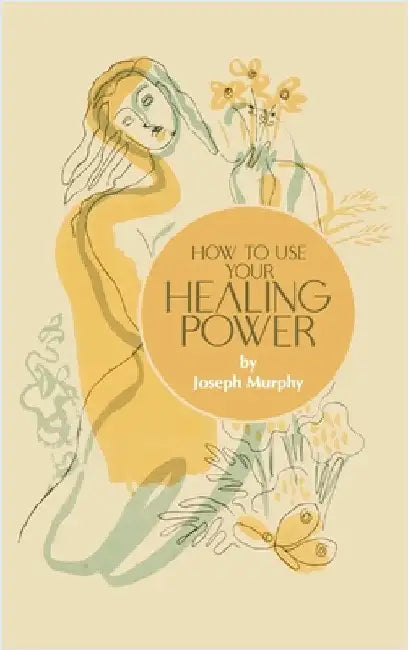 How to Use Your Healing Power by Murphy, Joseph