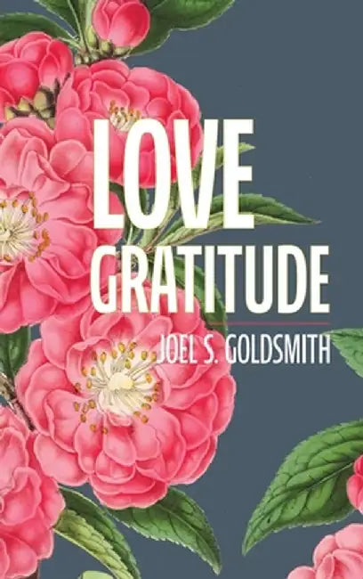 Love Gratitude by Joel S. Goldsmith