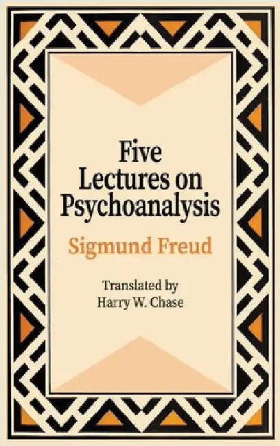 Five Lectures on Psychoanalysis by Freud, Sigmund