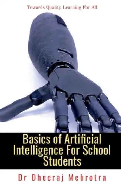 Basics of Artificial Intelligence For School Students by Dheeraj Mehrotra