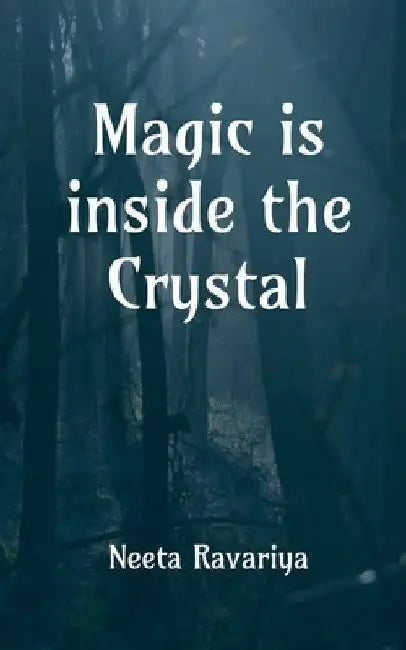 Magic is inside the crystal: I hope you're not afraid of spirits by Neeta Ravariya