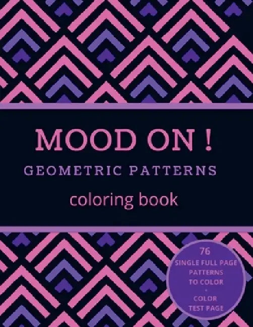 Mood on! Geometric patterns coloring book: Relaxation and Stress Relief on Geometric Patterns for Adults or Kids Simple to complex Single Full Page De by Sunrise Family Design