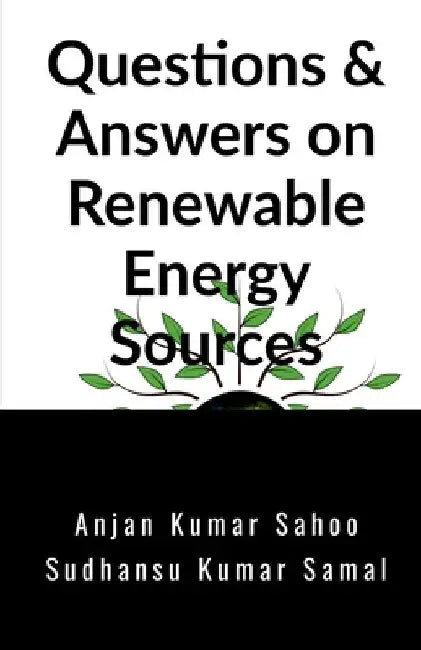 Questions & Answers on Renewable Energy Sources by Anjan Kumar Sahoo