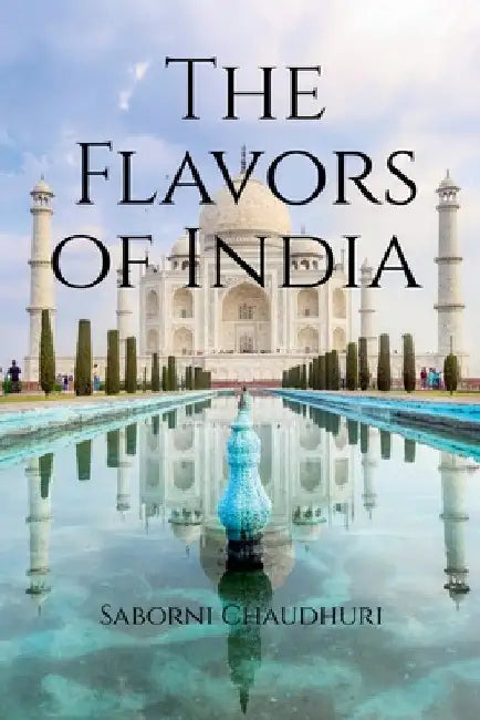 The Flavors of India by Saborni Chaudhuri