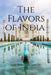 The Flavors of India by Saborni Chaudhuri
