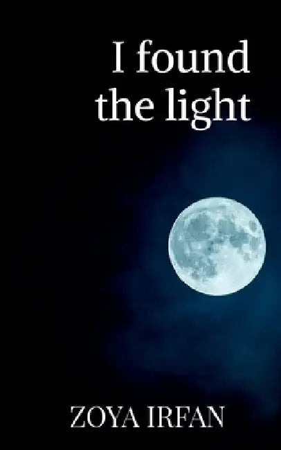 I found the light by Zoya Irfan