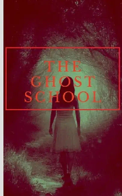 The Ghost School: No One Will Survive by S. Arunchandram