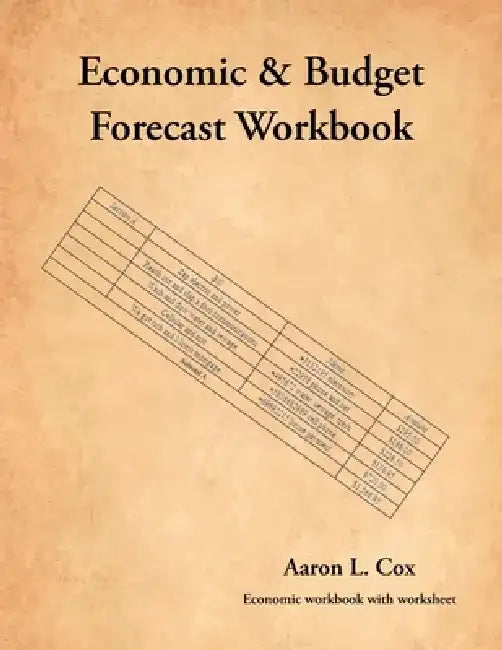 Economic and Budget Forecast Workbook: Economic workbook with worksheet by Aaron L. Cox