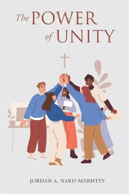 The Power of Unity by Jordan A. Narh-Marhtey