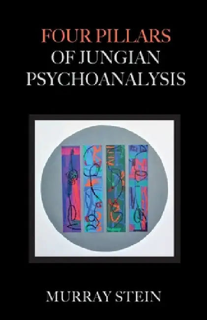 Four Pillars of Jungian Psychoanalysis by Murray Stein