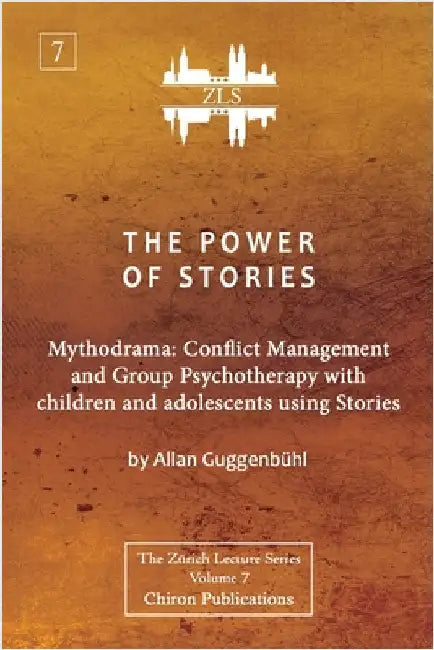 The Power of Stories: Mythodrama: Conflict Management and Group Psychotherapy with Children and Adolescents Using Stories by Guggenbühl, Allan