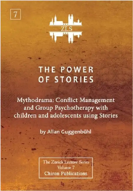 The Power of Stories: Mythodrama: Conflict Management and Group Psychotherapy with Children and Adolescents Using Stories by Guggenbühl, Allan