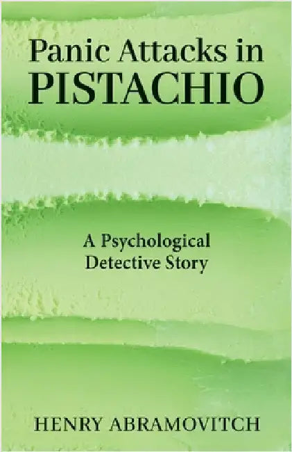 Panic Attacks in Pistachio: A Psychological Detective Story by Abramovitch, Henry