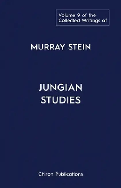 The Collected Writings of Murray Stein: Volume 9: Jungian Studies by Murray Stein